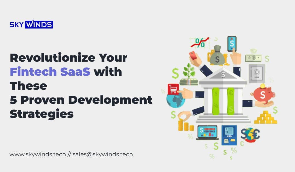 Revolutionize Your Fintech SaaS with These 5 Proven Development Strategies