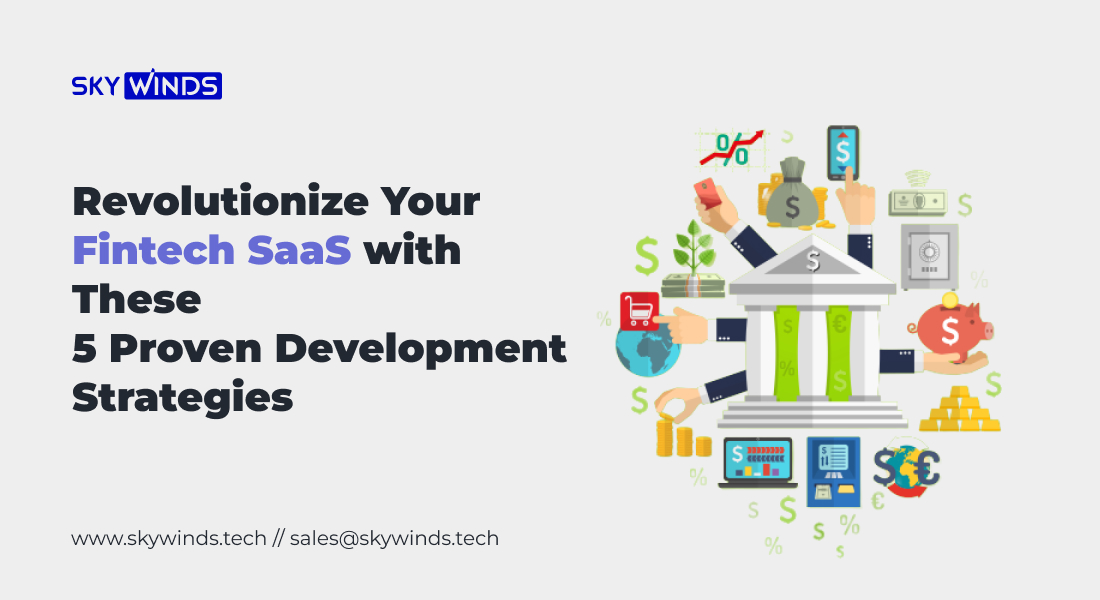 Revolutionize Your Fintech SaaS with These 5 Proven Development Strategies