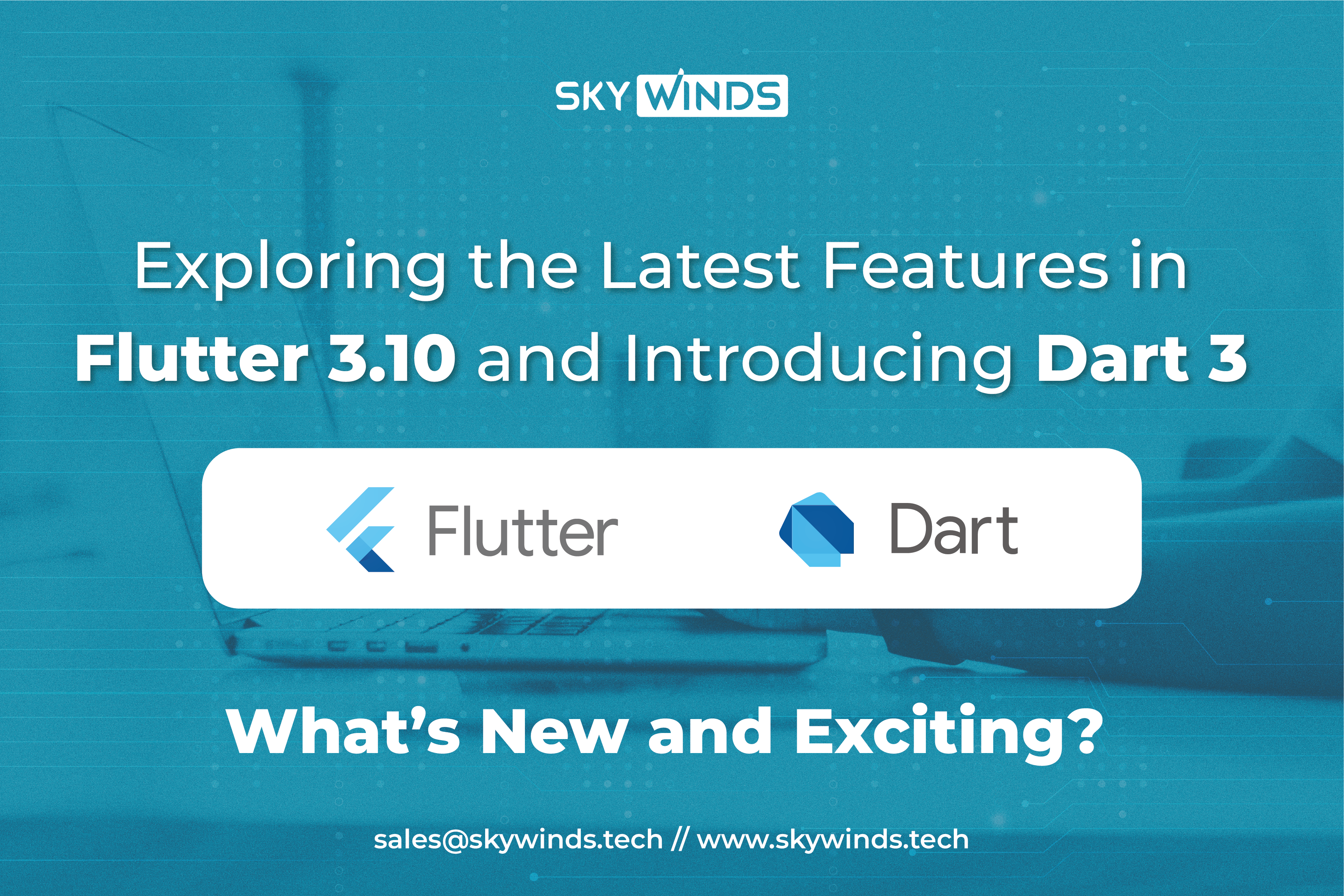 Exploring the Latest Features in Flutter and Introducing Dart: What’s New and Exciting?