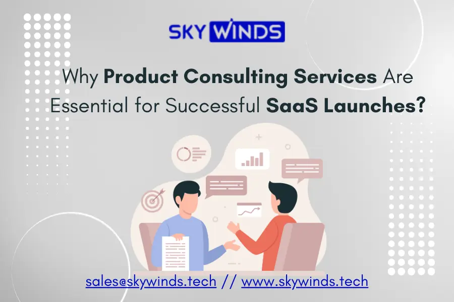 Why Product Consulting Services Are Essential for a Successful SaaS Launch?